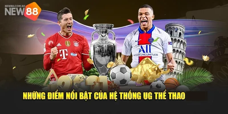 Top 3 ưu điểm vượt trội của UG thể thao tại nhà cái